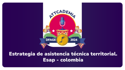 Estrategia de Asistencia Técnica Territorial, ESAP - Colombia